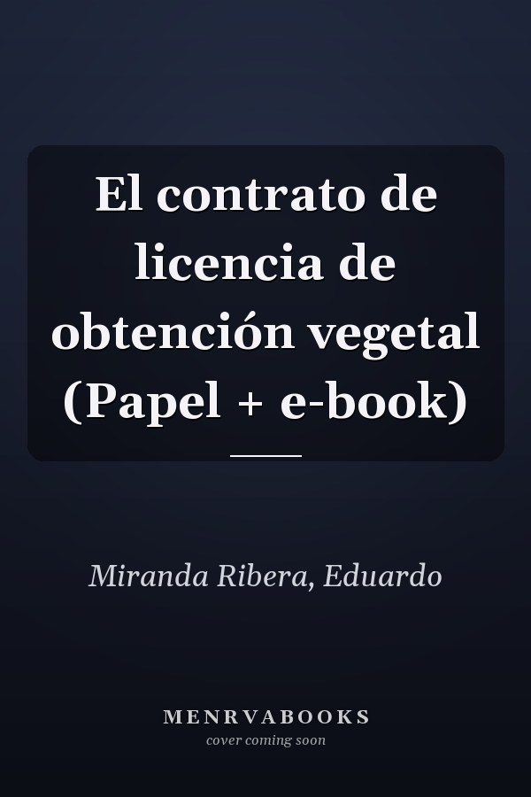 El contrato de licencia de obtención vegetal (Papel + e-book)