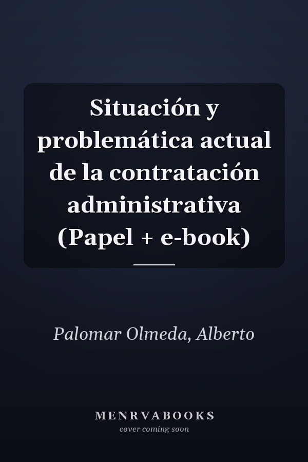 Situación y problemática actual de la contratación administrativa (Papel + e-book)