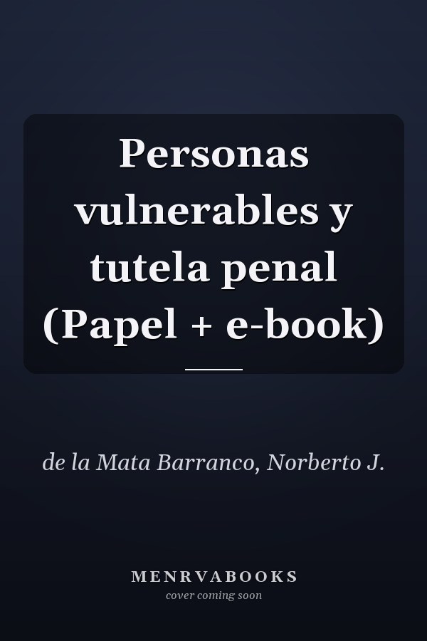 Personas vulnerables y tutela penal (Papel + e-book)