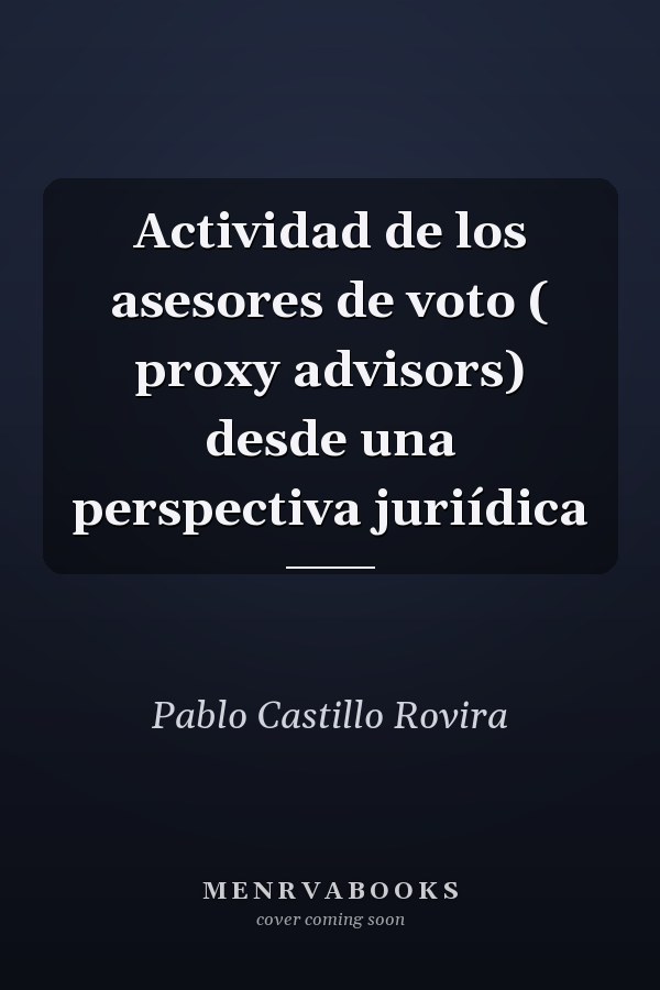 Actividad de los asesores de voto ( proxy advisors) desde una perspectiva juriídica