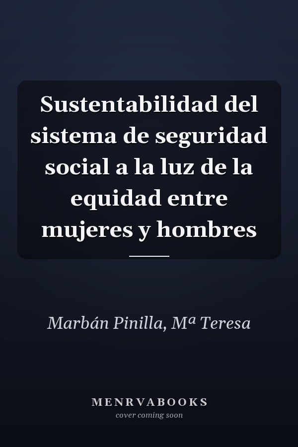 Sustentabilidad del sistema de seguridad social a la luz de la equidad entre mujeres y hombres