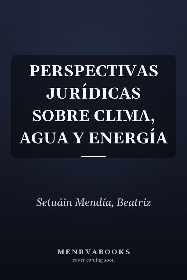 PERSPECTIVAS JURÍDICAS SOBRE CLIMA, AGUA Y ENERGÍA