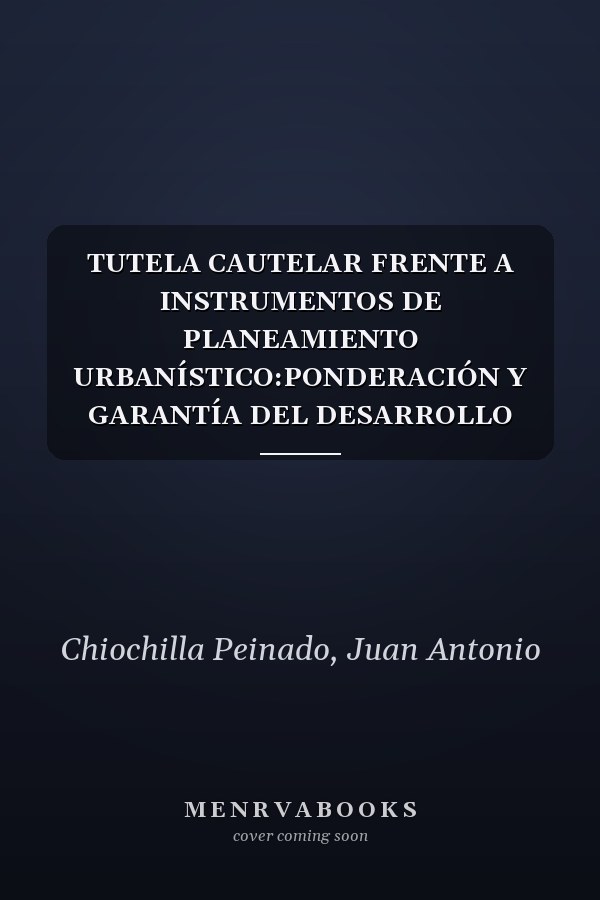 TUTELA CAUTELAR FRENTE A INSTRUMENTOS DE PLANEAMIENTO URBANÍSTICO:PONDERACIÓN Y GARANTÍA DEL DESARROLLO SOSTENIBLE