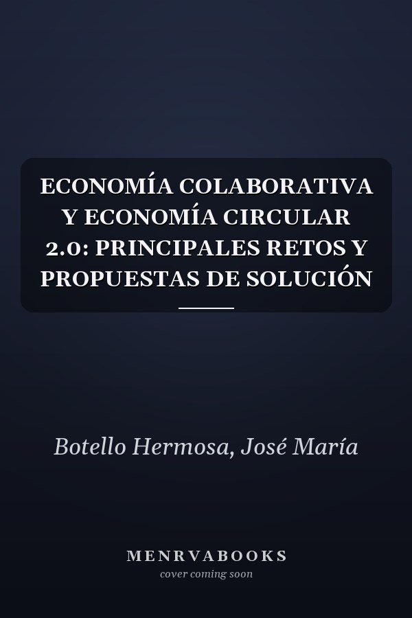 ECONOMÍA COLABORATIVA Y ECONOMÍA CIRCULAR 2.0: PRINCIPALES RETOS Y PROPUESTAS DE SOLUCIÓN