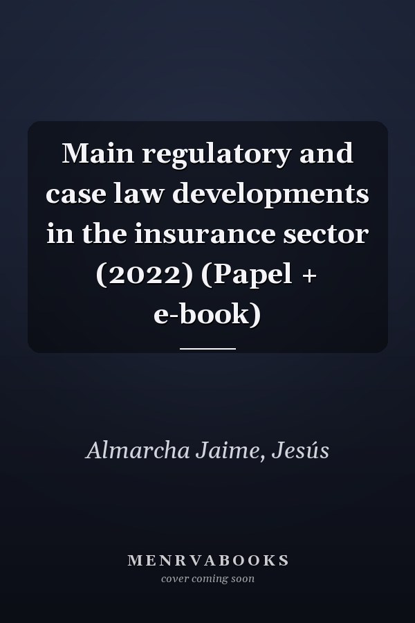 Main regulatory and case law developments in the insurance sector (2022) (Papel + e-book)