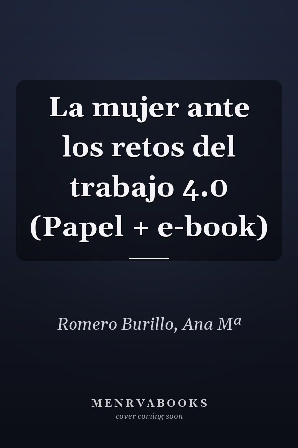 La mujer ante los retos del trabajo 4.0 (Papel + e-book)