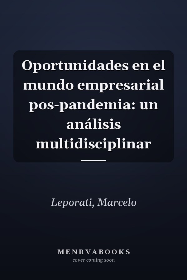 Oportunidades en el mundo empresarial pos-pandemia: un análisis multidisciplinar