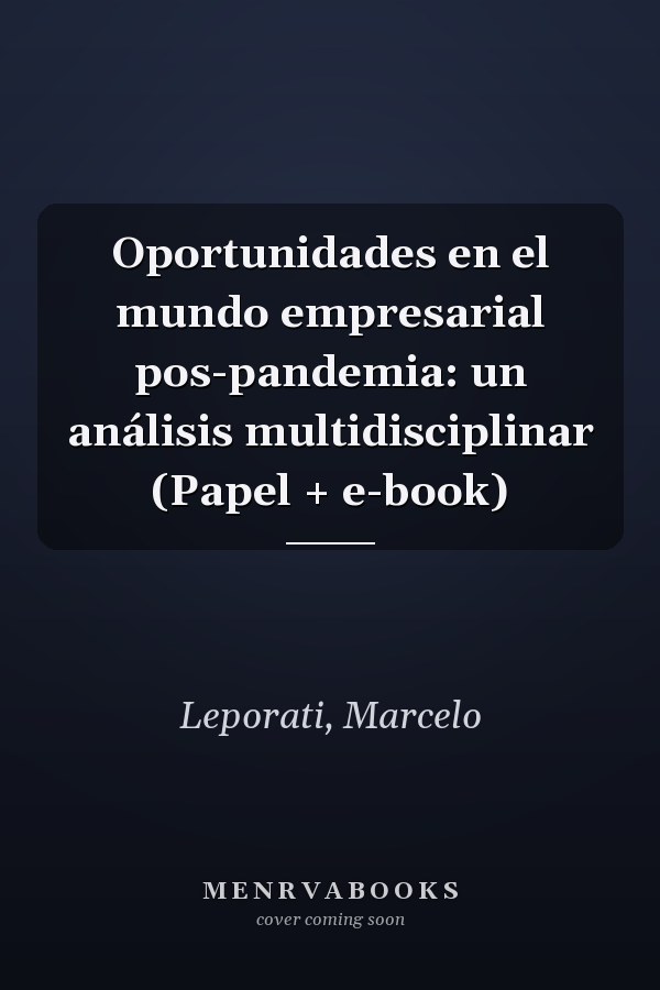 Oportunidades en el mundo empresarial pos-pandemia: un análisis multidisciplinar (Papel + e-book)