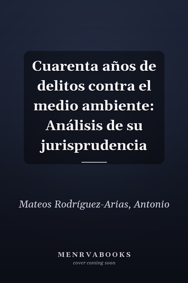 Cuarenta años de delitos contra el medio ambiente: Análisis de su jurisprudencia
