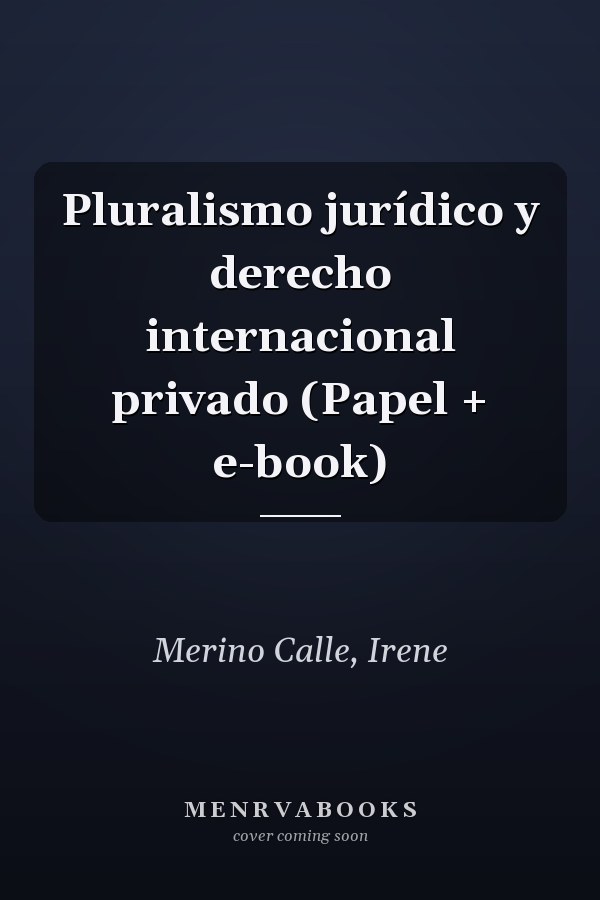 Pluralismo jurídico y derecho internacional privado (Papel + e-book)