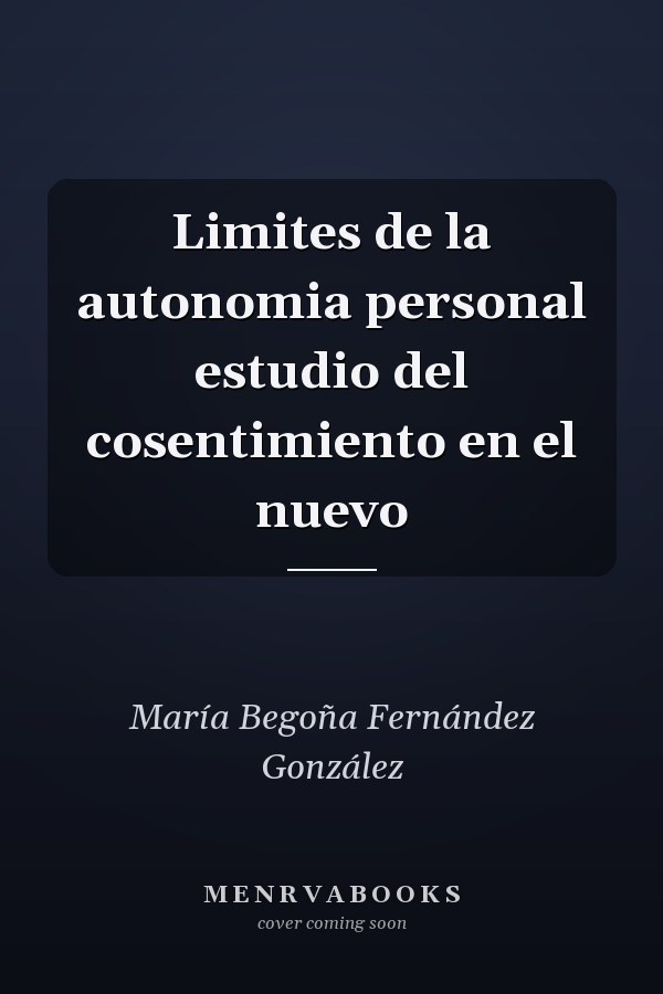 Limites de la autonomia personal estudio del cosentimiento en el nuevo