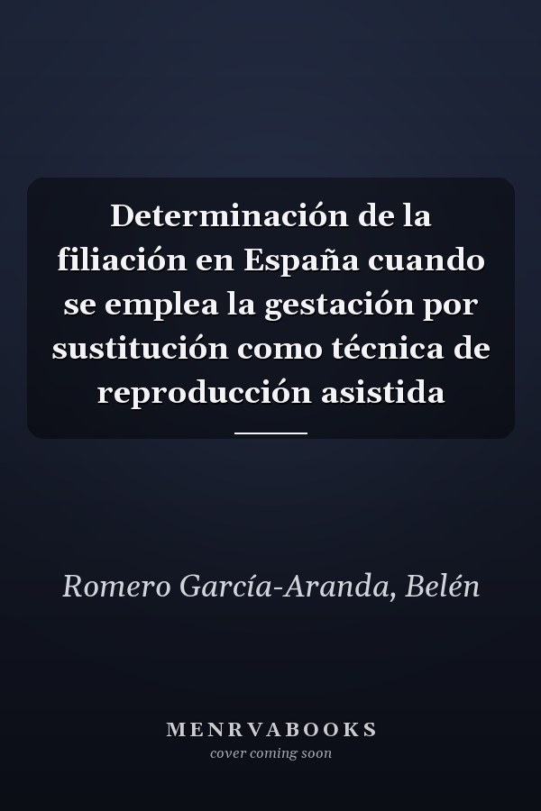 Determinación de la filiación en España cuando se emplea la gestación por sustitución como técnica de reproducción asistida