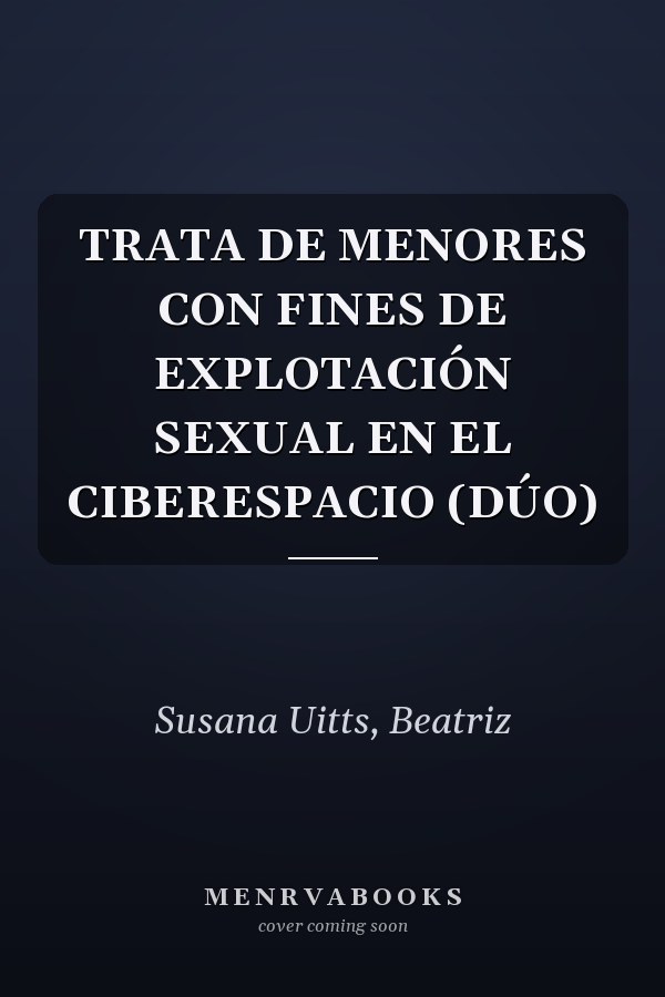 TRATA DE MENORES CON FINES DE EXPLOTACIÓN SEXUAL EN EL CIBERESPACIO (DÚO)