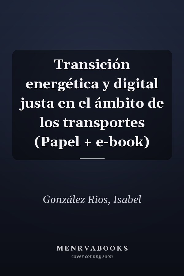 Transición energética y digital justa en el ámbito de los transportes (Papel + e-book)