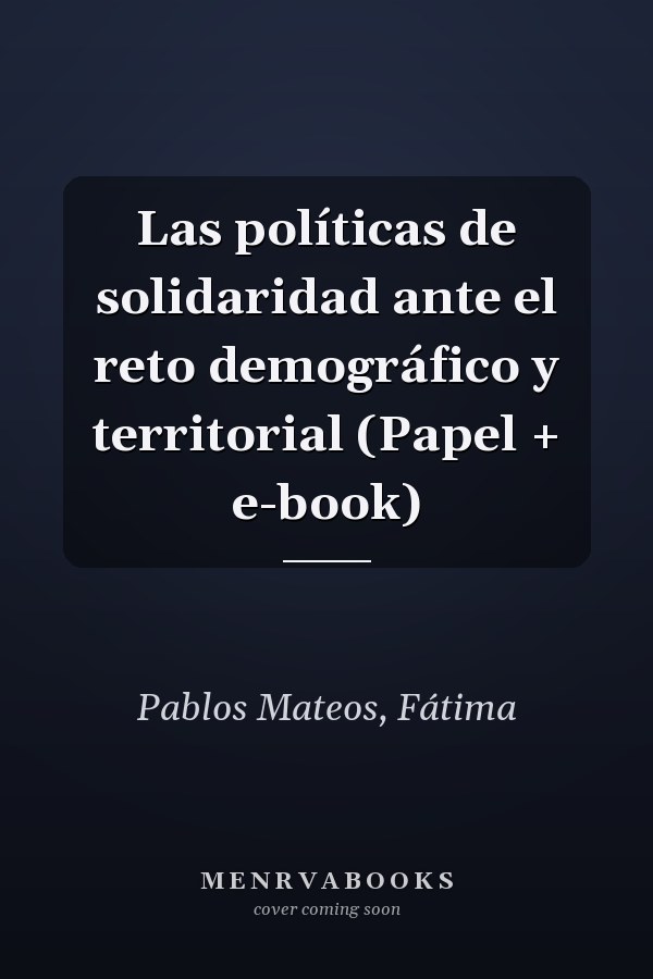 Las políticas de solidaridad ante el reto demográfico y territorial (Papel + e-book)