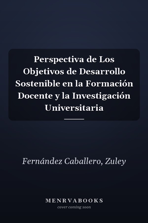 Perspectiva de Los Objetivos de Desarrollo Sostenible en la Formación Docente y la Investigación Universitaria