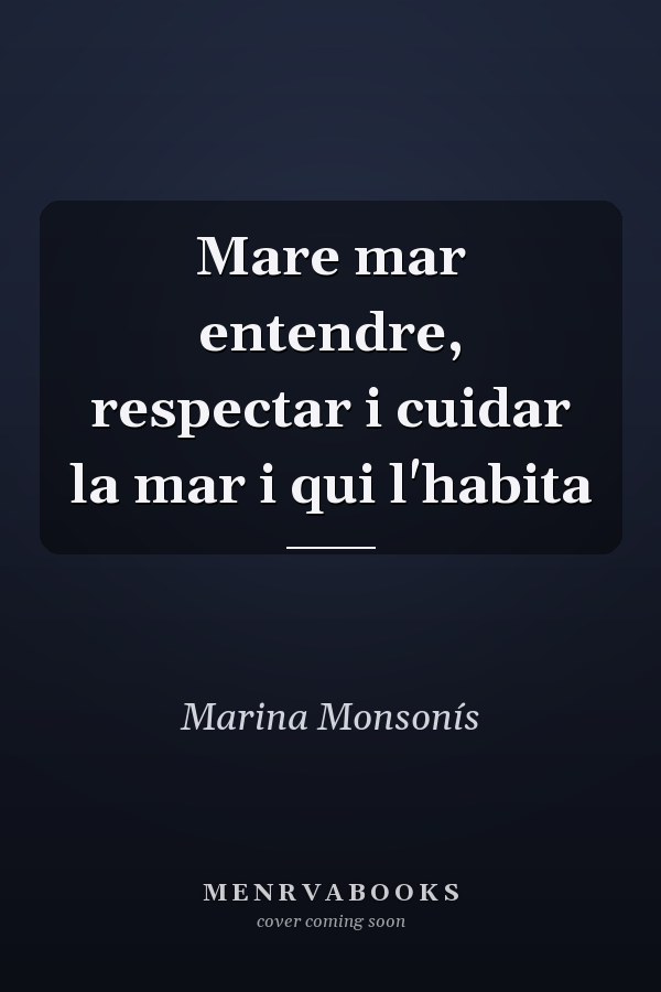 Mare mar entendre, respectar i cuidar la mar i qui l'habita