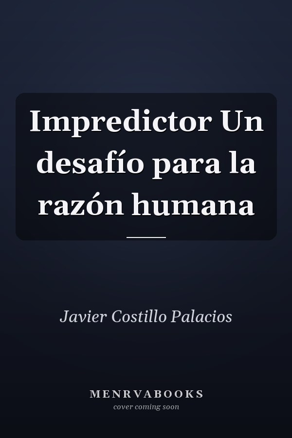 Impredictor Un desafío para la razón humana