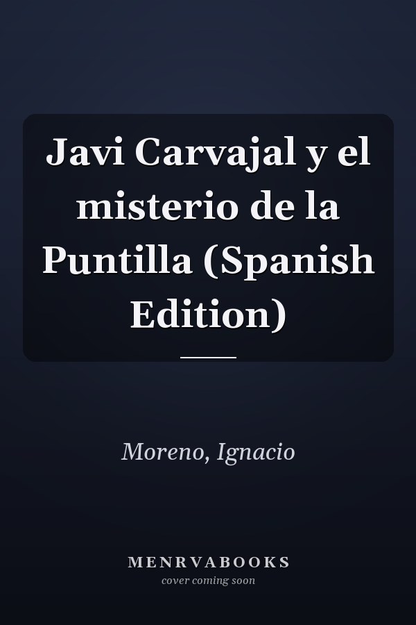 Javi Carvajal y el misterio de la Puntilla (Spanish Edition)