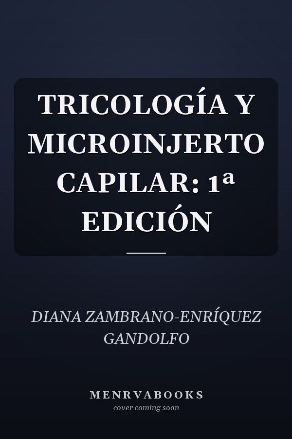 TRICOLOGÍA Y MICROINJERTO CAPILAR: 1ª EDICIÓN