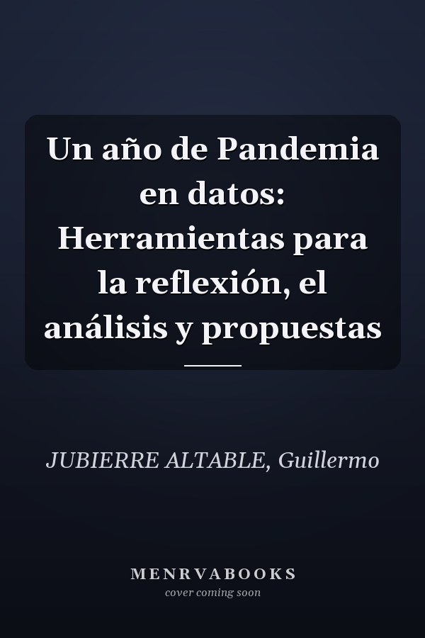Un año de Pandemia en datos: Herramientas para la reflexión, el análisis y propuestas