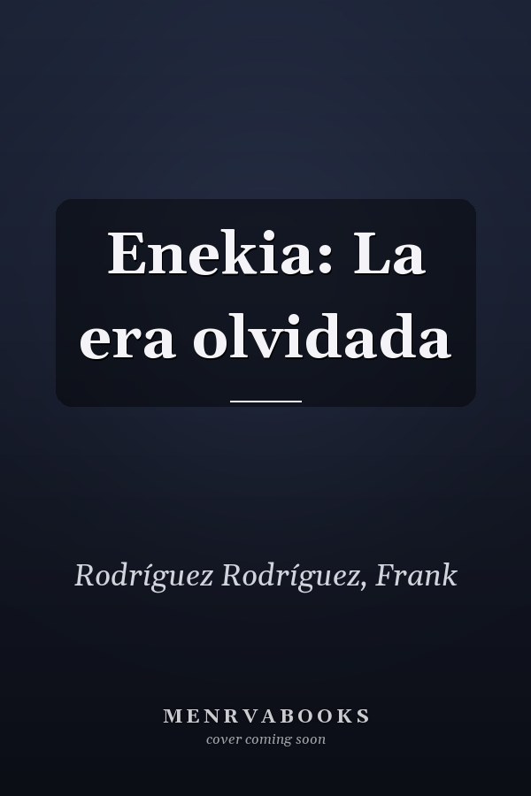 Enekia: La era olvidada