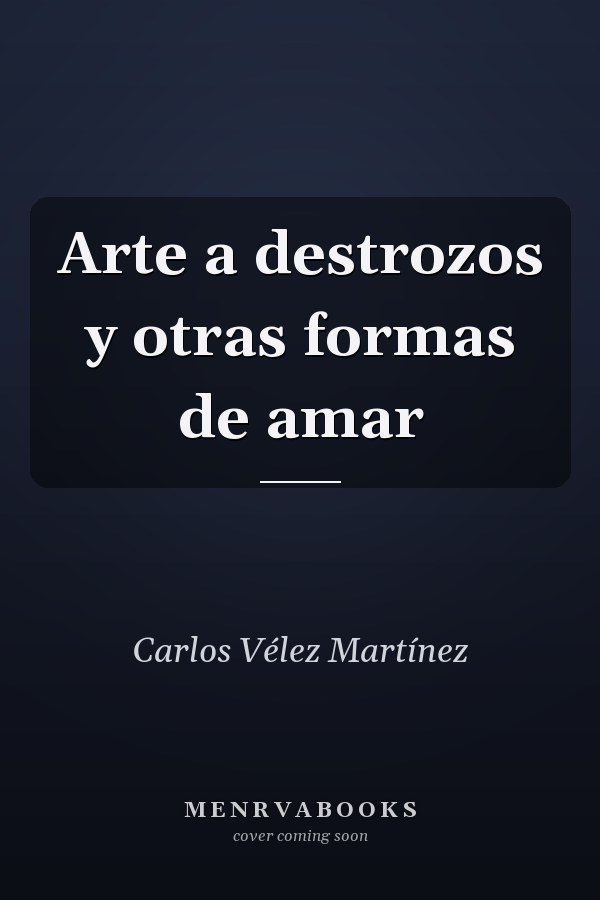 Arte a destrozos y otras formas de amar