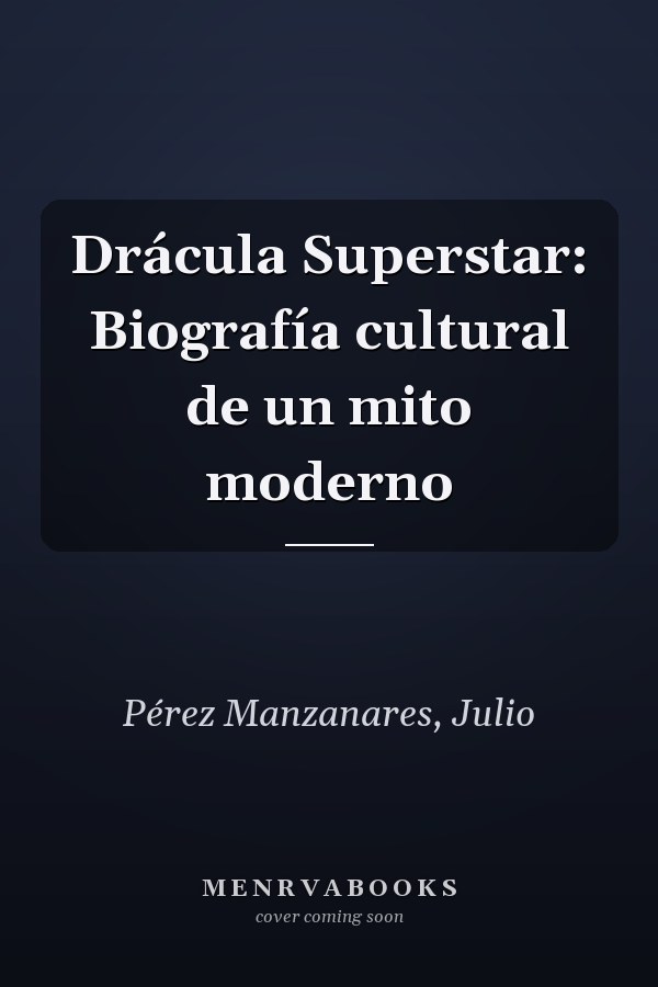 Drácula Superstar: Biografía cultural de un mito moderno