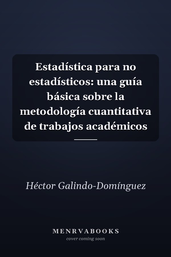 Estadística para no estadísticos: una guía básica sobre la metodología cuantitativa de trabajos académicos