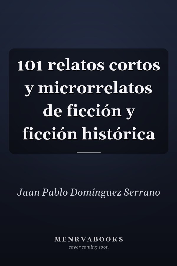 101 relatos cortos y microrrelatos de ficción y ficción histórica
