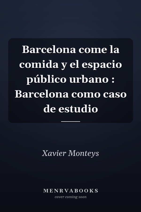Barcelona come la comida y el espacio público urbano : Barcelona como caso de estudio