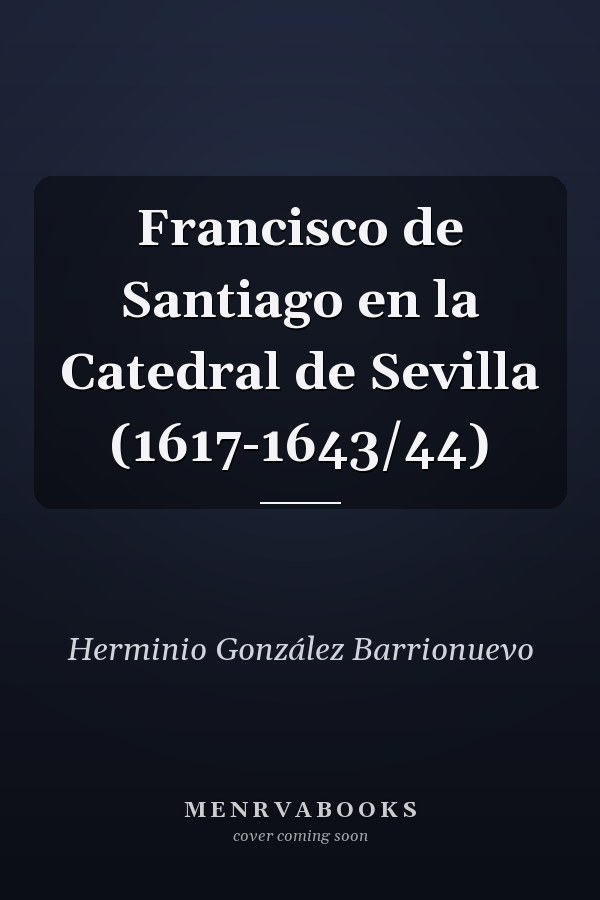 Francisco de Santiago en la Catedral de Sevilla (1617-1643/44)