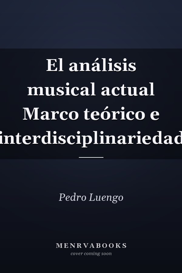 El análisis musical actual Marco teórico e interdisciplinariedad