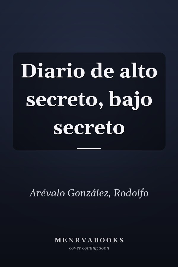 Diario de alto secreto, bajo secreto