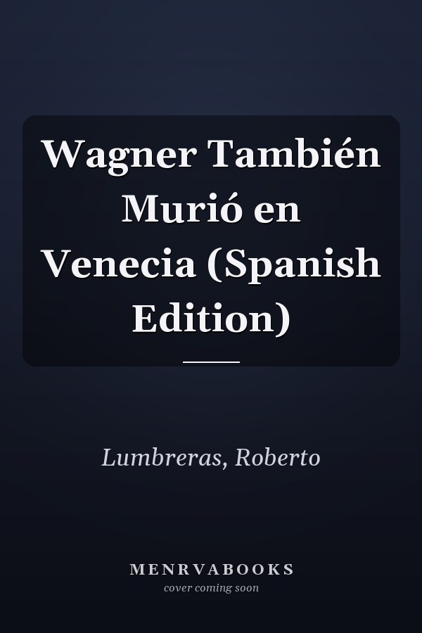 Wagner También Murió en Venecia (Spanish Edition)