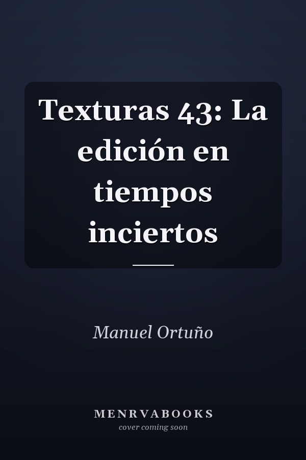 Texturas 43: La edición en tiempos inciertos