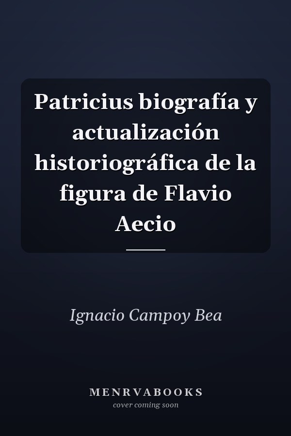 Patricius biografía y actualización historiográfica de la figura de Flavio Aecio