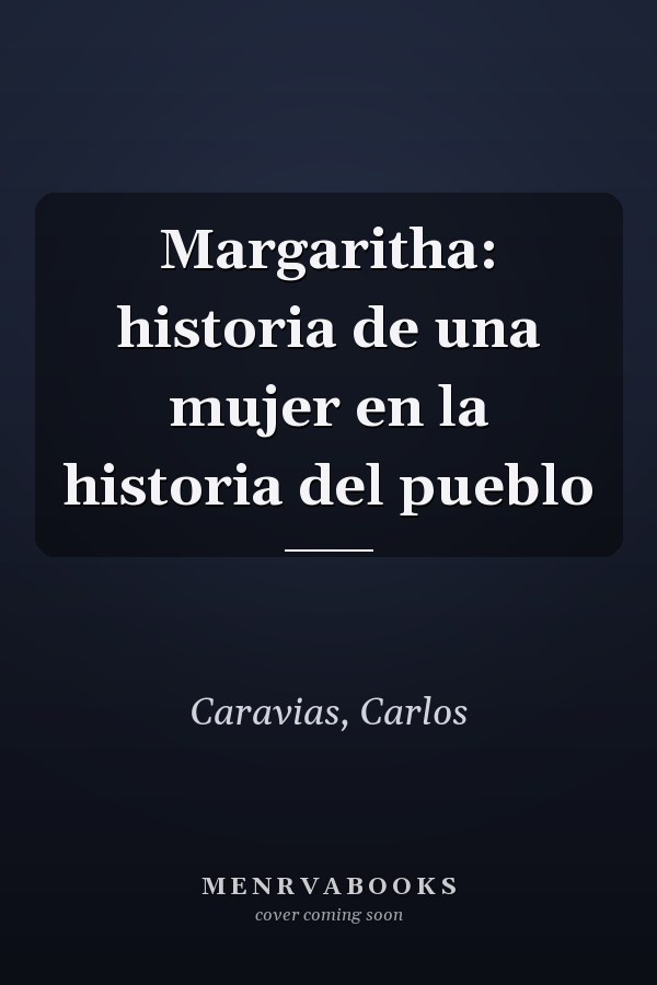 Margaritha: historia de una mujer en la historia del pueblo