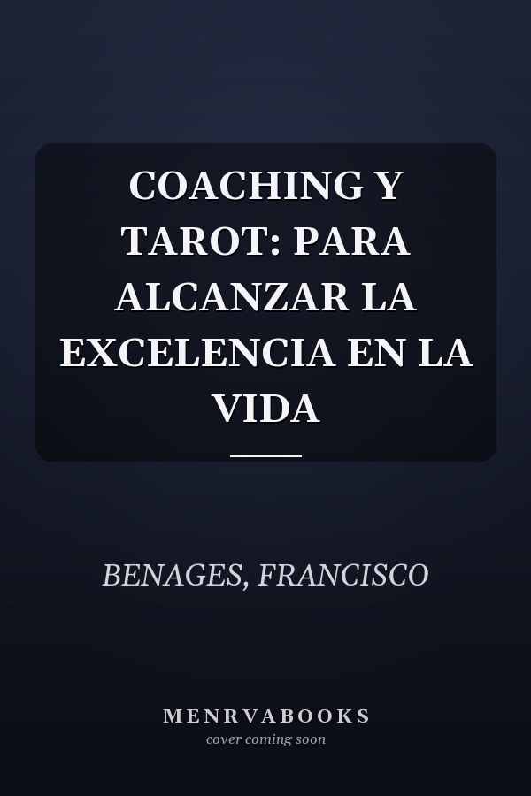 COACHING Y TAROT: PARA ALCANZAR LA EXCELENCIA EN LA VIDA