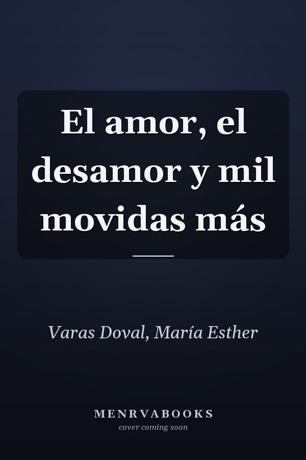 El amor, el desamor y mil movidas más