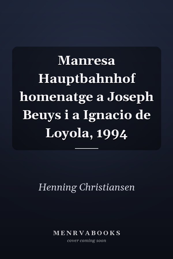 Manresa Hauptbahnhof homenatge a Joseph Beuys i a Ignacio de Loyola, 1994