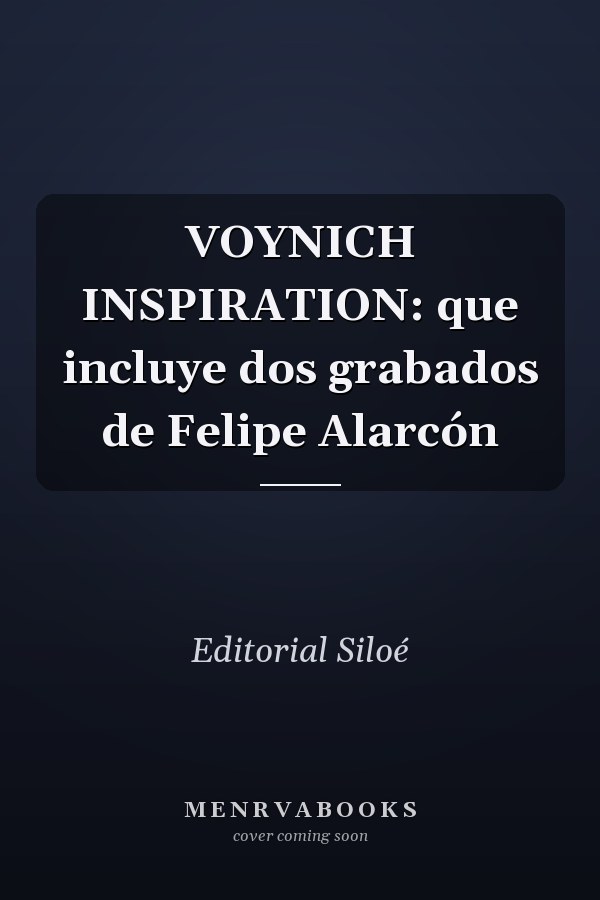 VOYNICH INSPIRATION: que incluye dos grabados de Felipe Alarcón