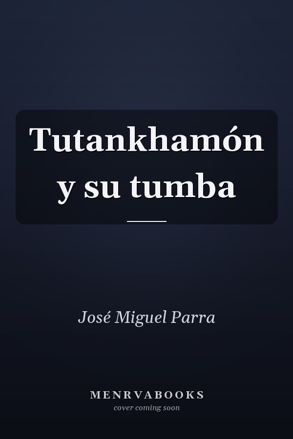 Tutankhamón y su tumba