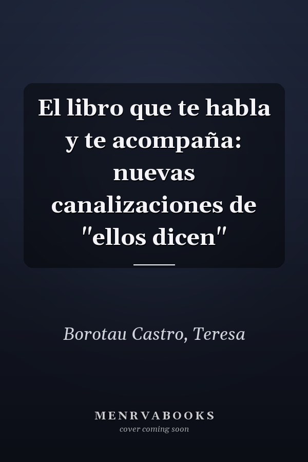 El libro que te habla y te acompaña: nuevas canalizaciones de "ellos dicen"