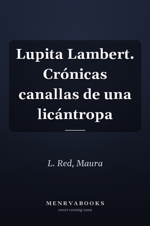 Lupita Lambert. Crónicas canallas de una licántropa