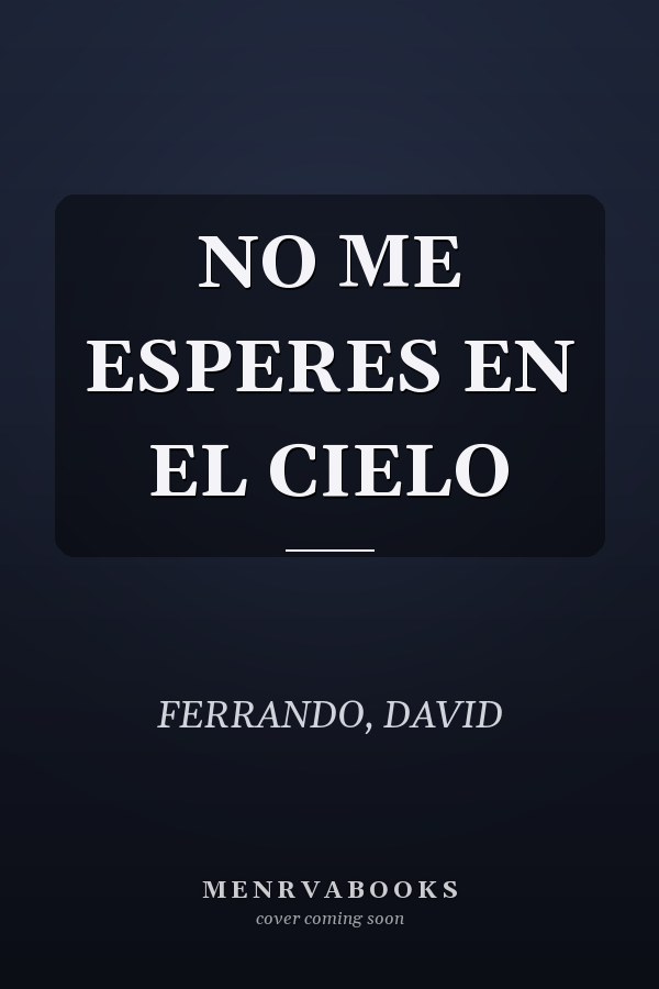 NO ME ESPERES EN EL CIELO