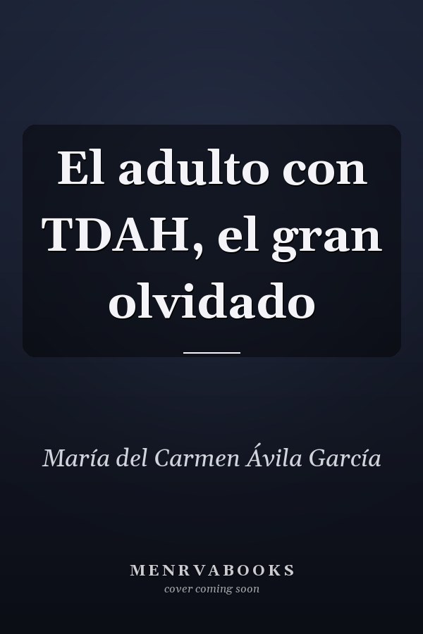 El adulto con TDAH, el gran olvidado