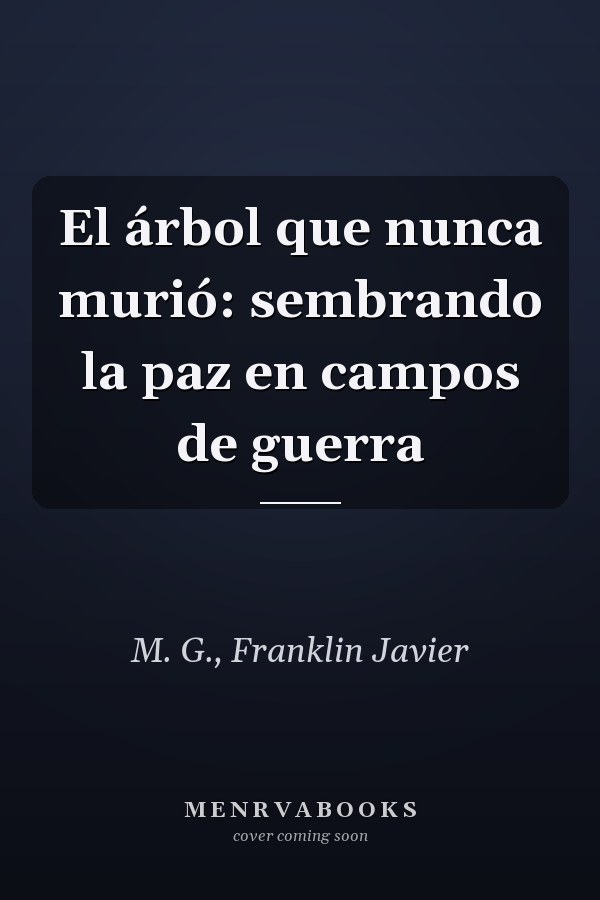 El árbol que nunca murió: sembrando la paz en campos de guerra
