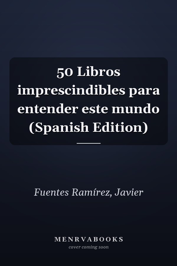 50 Libros imprescindibles para entender este mundo (Spanish Edition)