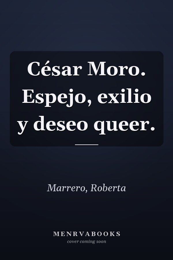 César Moro. Espejo, exilio y deseo queer.